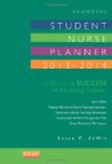 Saunders Student Nurse Planner, 2013-2014: A Guide to Success in Nursing School