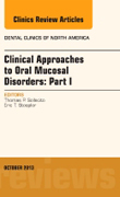 Clinical Approaches to Oral Mucosal Disorders: Part I, An Issue of Dental Clinics