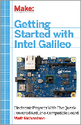 Getting Started with Intel Galileo: Electronic Projects with the Quark-Powered Arduino-Compatible Board