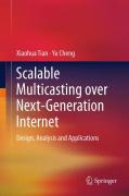 Scalable multicasting over next-generation internet: design, analysis and applications