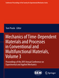Mechanics of time-dependent materials and processes in conventional and multifunctional materials: Proceedings of the 2011 Annual Conference on Experimental and Applied Mechanics v. 3