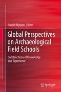 Global perspectives on archaeological field schools: constructions of knowledge and experience