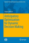 Anticipatory optimization for dynamic decision making