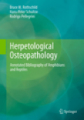Herpetological osteopathology: annotated bibliography of amphibians and reptiles