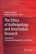 The ethics of anthropology and Amerindian research: reporting on environmental degradation and warfare