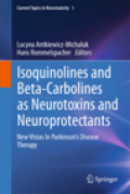 Isoquinolines and beta-carbolines as neurotoxins and neuroprotectants: new vistas in Parkinson's disease therapy