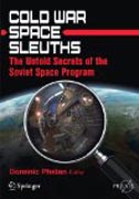 Cold war space sleuths: the untold secrets of the Soviet space program