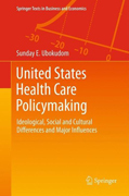 United States health care policymaking: ideological, social and cultural differences and major influences