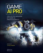 Game AI Pro: Collected Wisdom of Game AI Professionals