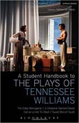 A student handbook to the plays of Tennessee Williams: The glass menagerie; A streetcar named desire; Cat on a hot hin roof; Sweet bird of youth