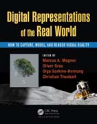 Digital Representations of the Real World: How to Capture, Model, and Render Visual Reality