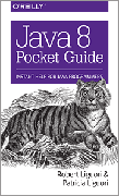Java 8 Pocket Guide: Instant Help for Java Programmers
