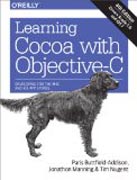 Learning Cocoa with Objective-C: Developing for the Mac and iOS App Stores, 4th Edition