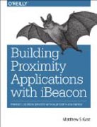 Building Proximity Applications with iBeacon: Pinpoint Location Services with Bluetooth Low Energy