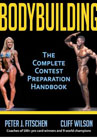 Bodybuilding: The complete contest preparation handbook