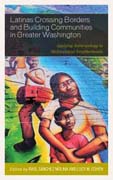Latinas Crossing Borders and Building Communities in Greater Washington: Applying Anthropology in Multicultural Neighborhoods