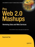 Pro Web 2.0 mashups: remixing data and web services
