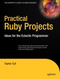 Practical Ruby projects: ideas for the eclectic programmer