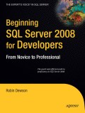 Beginning SQL server 2008 for developers: from novice to professional