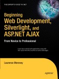 Beginning web development, Silverlight, and ASP.net Ajax: from novice to professional