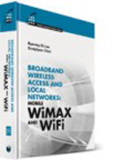 Broadband wireless access & local networks: mobile WiMax and WiFi