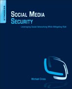 Social Media Security: Leveraging Social Networking While Mitigating Risk
