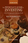 The physician's guide to investing: a practical approach to building wealth