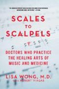Scales to Scalpels - Doctors Who Practice the Healing Arts of Music and Medicine