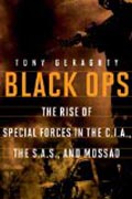 Black Ops - The Rise of Special Forces in the CIA,  the SAS, and Mossad