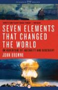 Seven Elements that Changed the World - An Adventure of Ingenuity and Discovery