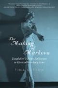 The Making of Markova - Diaghilev`s Baby Ballerine to Groundbreaking Icon