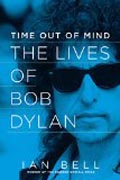 Time Out of Mind - The Lives of Bob Dylan