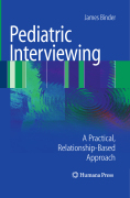 Pediatric interviewing: a practical, relationship-based approach