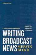 Writing broadcast news : shorter, sharper, stronger: a professional handbook