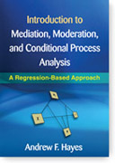 Introduction to Mediation, Moderation, and Conditional Process Analysis: A Regression-Based Approach
