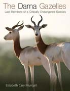 The Dama Gazelles: Last Members of a Critically Endangered Species