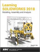 Learning SOLIDWORKS 2018: Modeling, Assembly and Analysis
