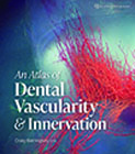 An Atlas of Human Dental Vascularity & Innervation