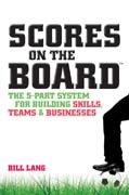 Scores on the board: the 5-part system for building skills, teams and businesses