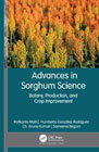 Advances in Sorghum Science: Botany, Production, and Crop Improvement