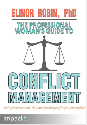 The professional woman's guide to conflict management: indispensable tools, tips, and techniques for your workplace