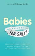 Babies for Sale?: Transnational Surrogacy, Human Rights and the Politics of Reproduction