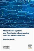 Model-based System and Architecture Engineering: The ARCADIA Method, Principles and Practice