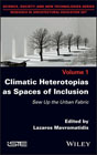 Climatic Heterotopias as Spaces of Inclusion: Sew Up the Urban Fabric 1