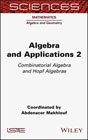 Algebra and Applications 2 Combinatorial Algebra and Hopf Algebras