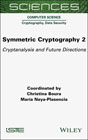 Symmetric cryptography 2 Cryptanalysis and Future Directions
