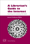 A Librarians Guide to the Internet: Searching And Evaluating Information