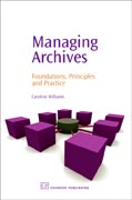 Managing Archives: Foundations, Principles And Practice