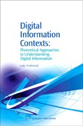 Digital Information Contexts: Theoretical Approaches To Understanding Digital Information