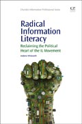 Radical Information Literacy: Reclaiming the Political Heart of the IL Movement